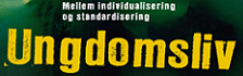 Ungdomsliv - mellem individualisering og standardisering