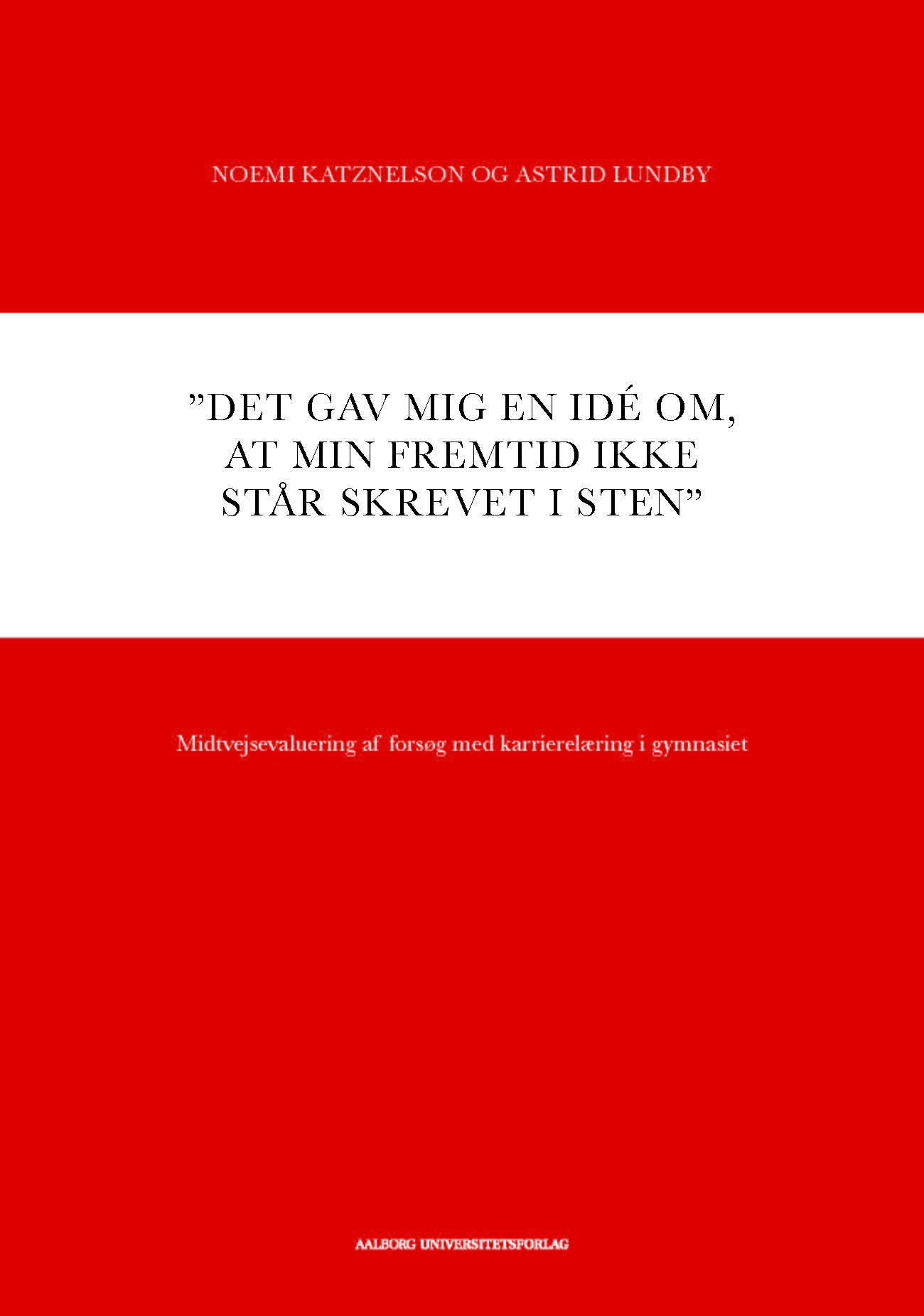 ”Det gav mig en idé om, at min fremtid ikke står skrevet i sten”. Midtvejsevaluering af forsøg med karrierelæring i gymnasiet