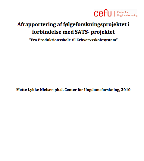 Afrapportering af følgeforskningsprojektet i forbindelse med SATS-projektet Fra Produktionsskole til Erhvervsskolesystem