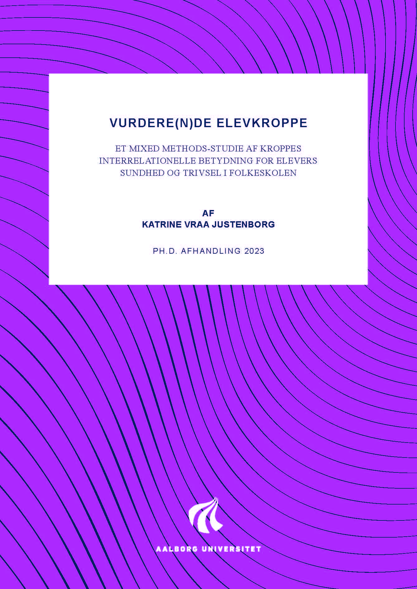 Ph.d.-afhandling: Vurdere(n)de elevkroppe: et mixed methods-studie af kroppes interrelationelle betydning for elevers sundhed og trivsel i folkeskolen