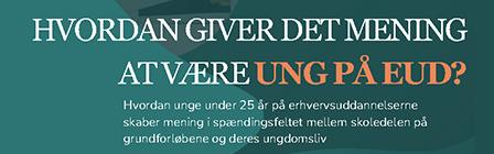 Ny rapport: Hvordan giver det mening at være ung på EUD?