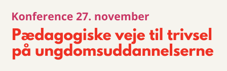 Konference: Pædagogiske veje til trivsel på ungdomsuddannelserne