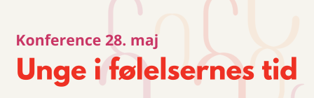 28. maj - Konference: "Unge i følelsernes tid"
