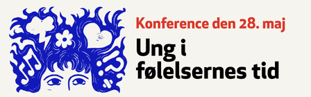 28. maj - Konference: "Ung i følelsernes tid"